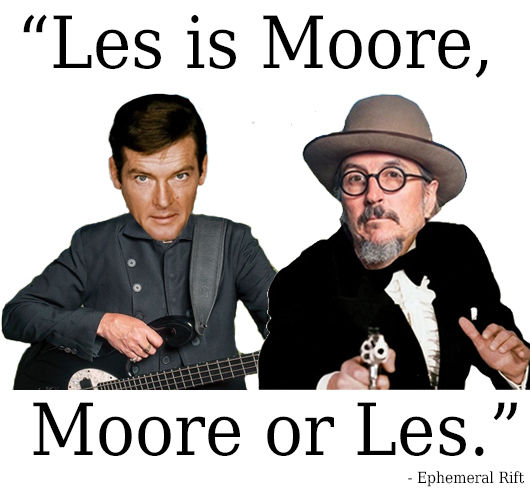 Swapped the heads of Les Claypool and Roger Moore in Photoshop to create the play on words "Les is Moore" instead of "Less is more"